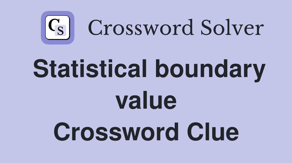 Statistical boundary value Crossword Clue