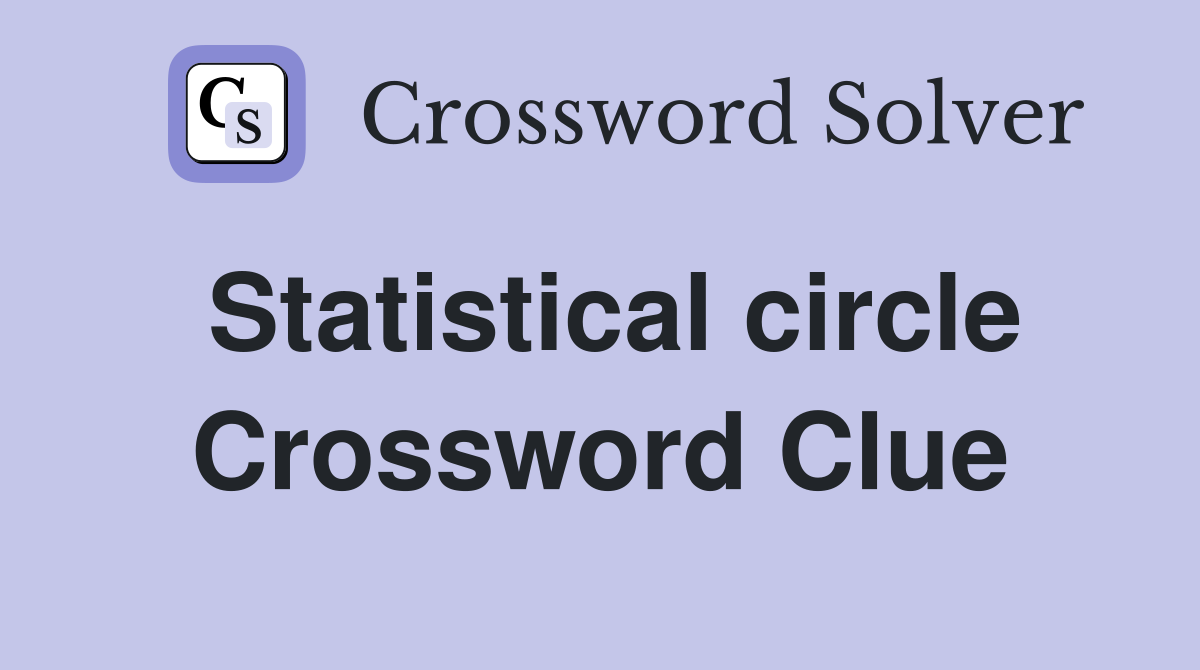 Statistical circle Crossword Clue