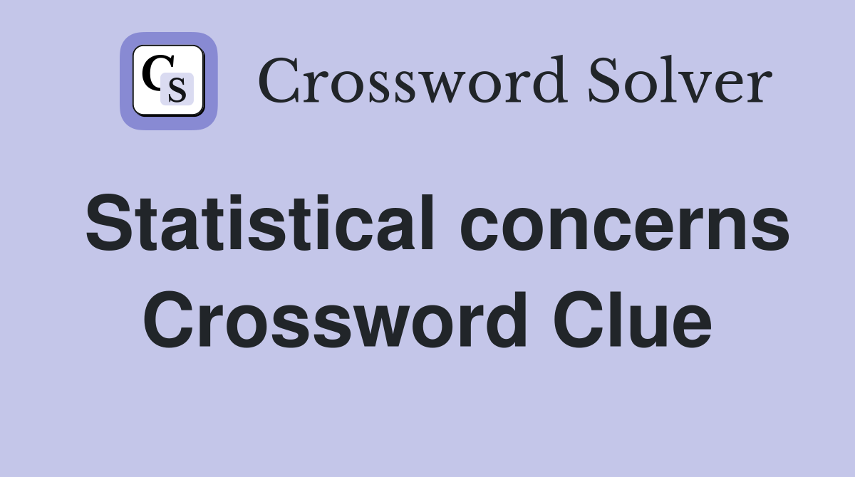 Statistical concerns Crossword Clue