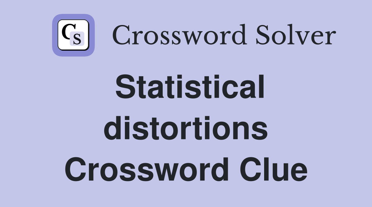 Statistical distortions Crossword Clue