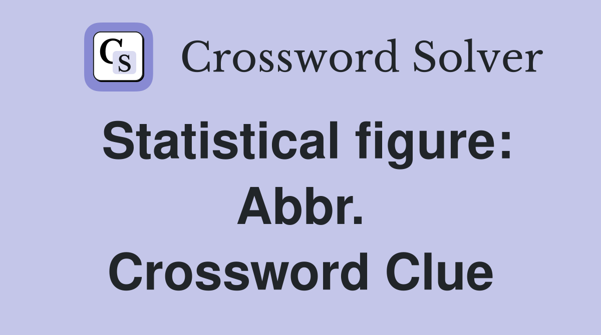 Statistical figure: Abbr. Crossword Clue