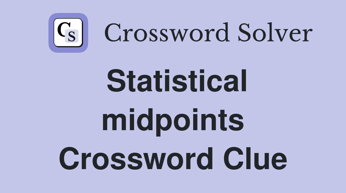 Statistical midpoints Crossword Clue