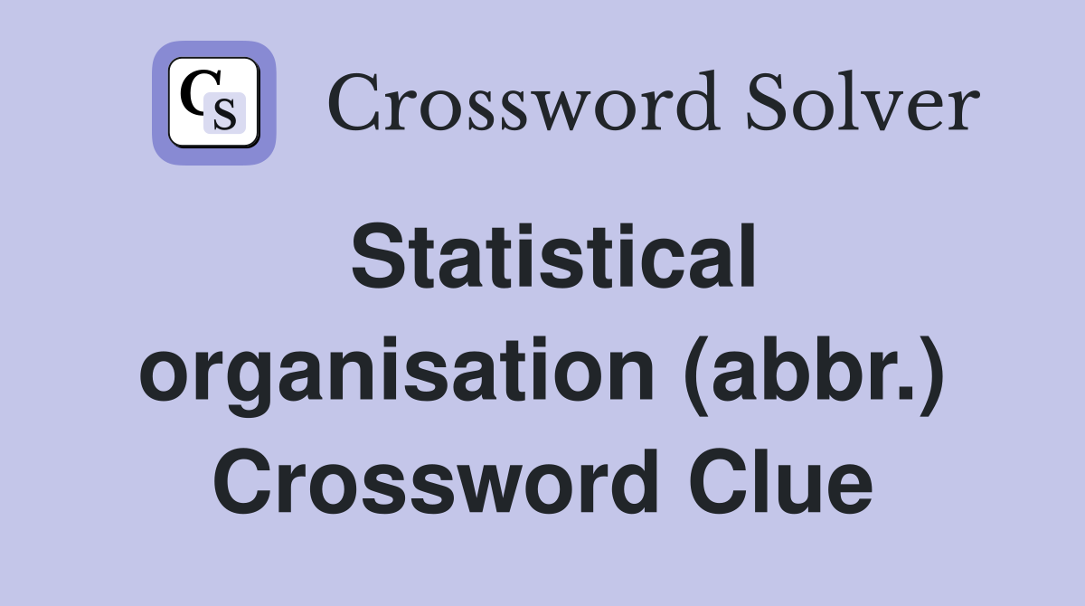 Statistical organisation (abbr.) Crossword Clue