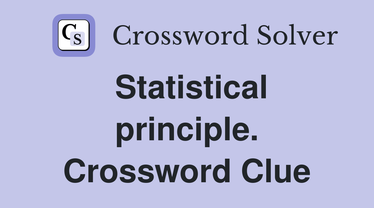 Statistical principle. Crossword Clue