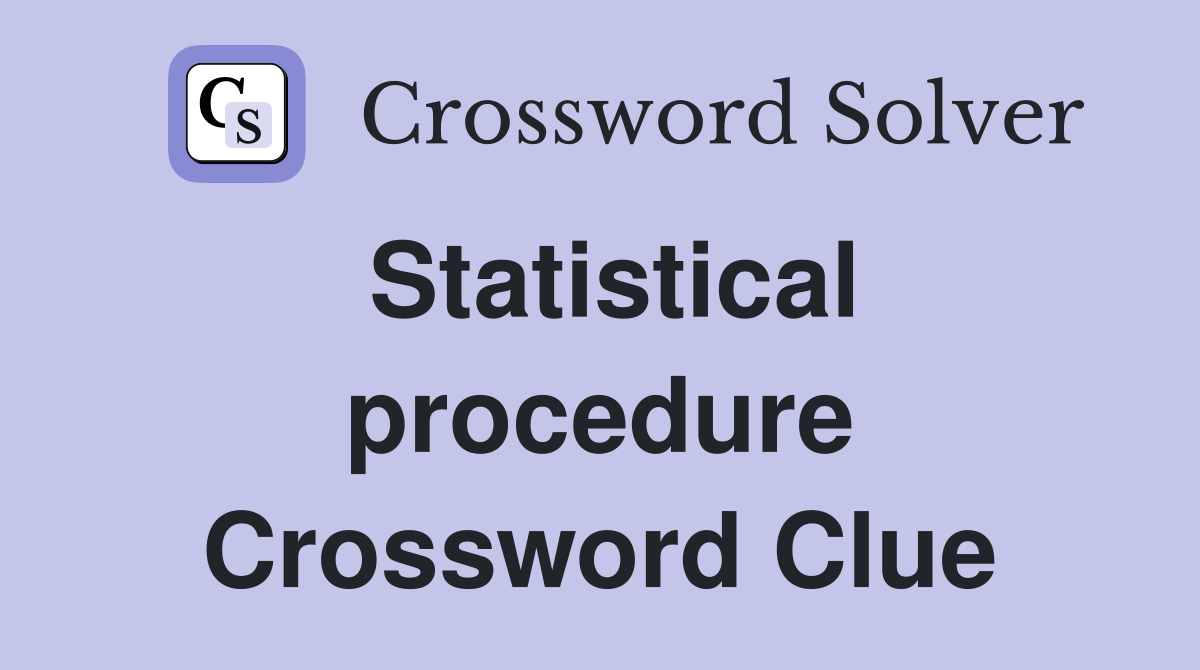 Statistical procedure Crossword Clue