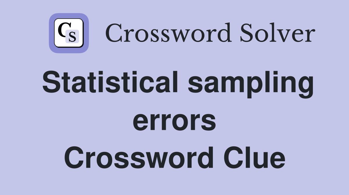 Statistical sampling errors Crossword Clue
