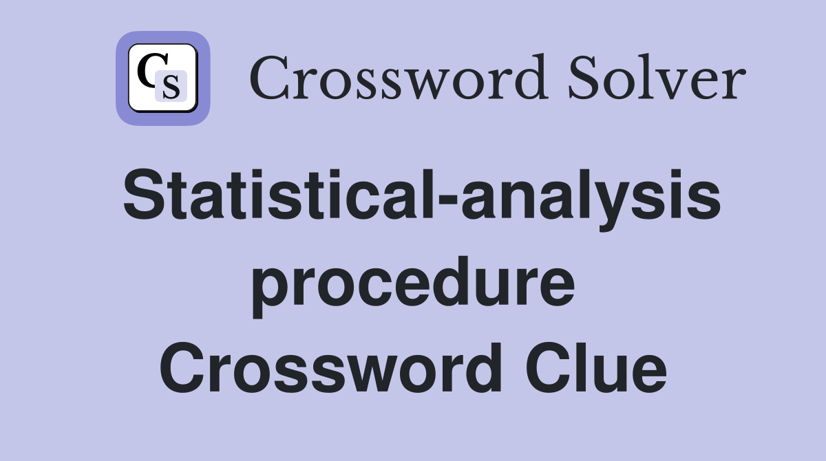 Statistical-analysis procedure Crossword Clue