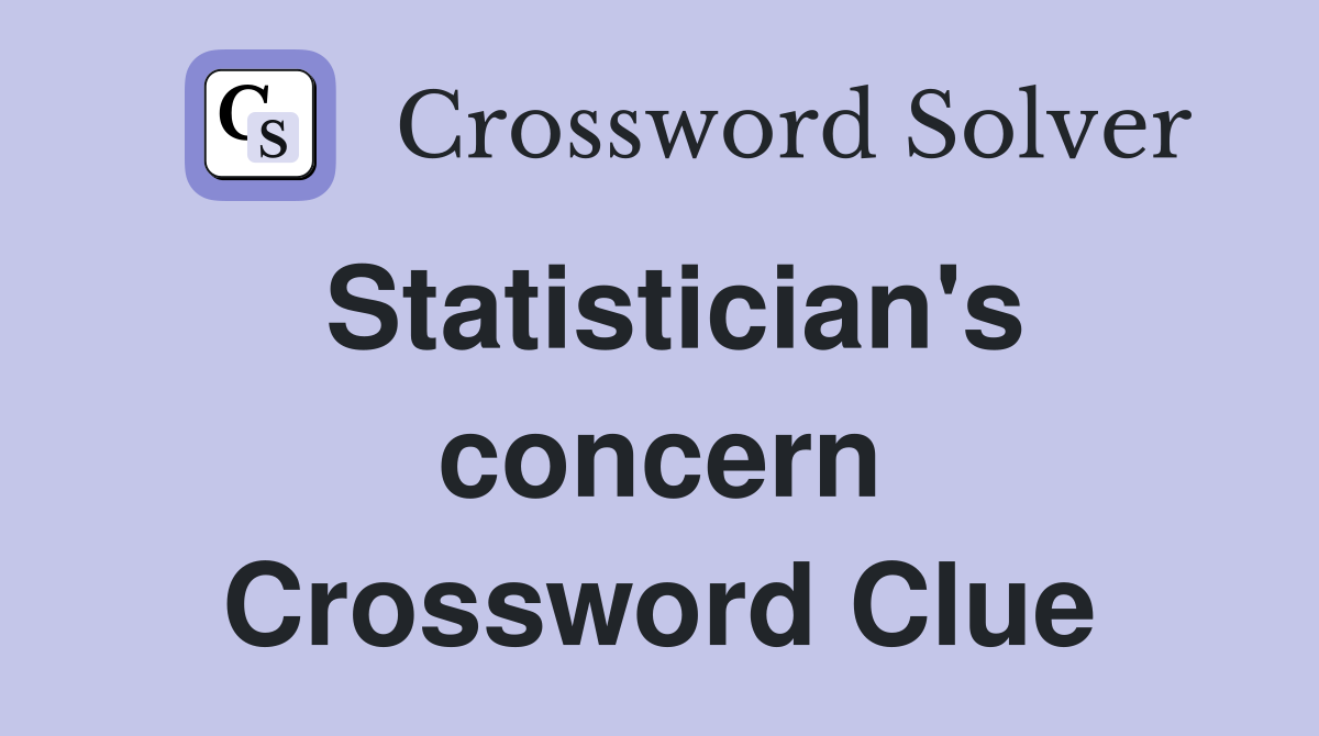 Statistician's concern Crossword Clue