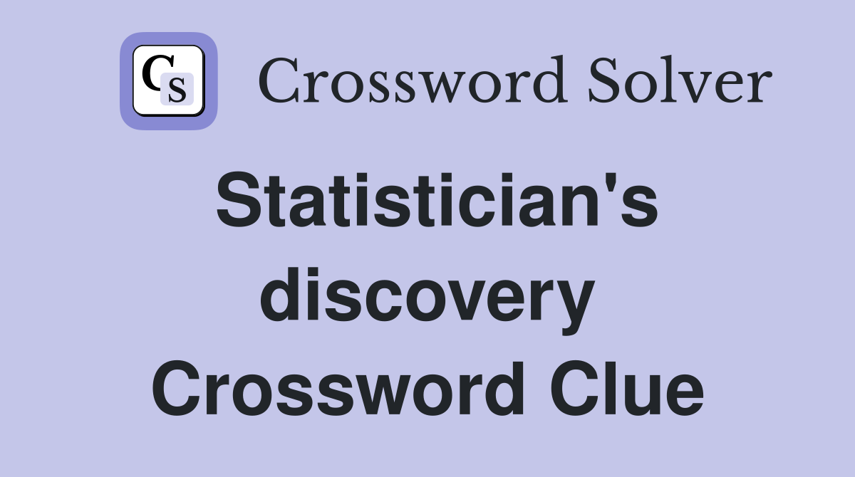 Statistician's discovery Crossword Clue