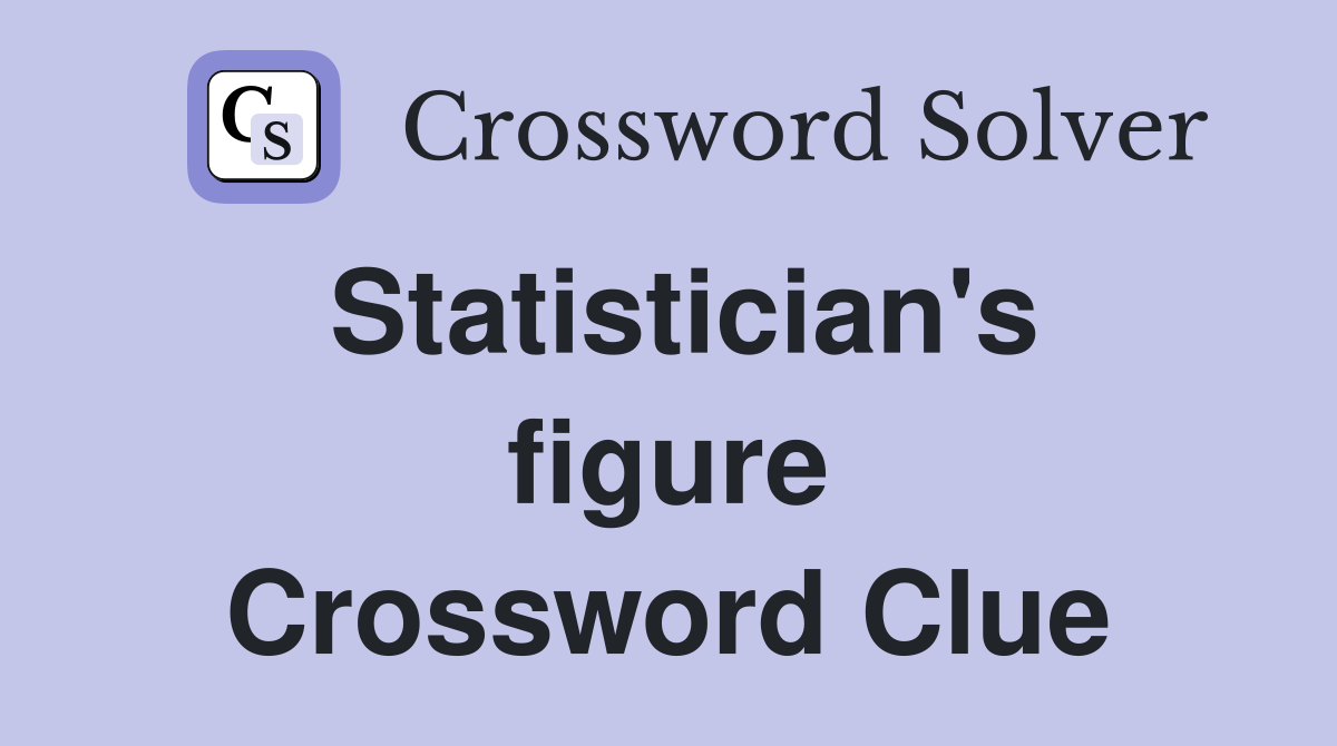 Statistician's figure Crossword Clue