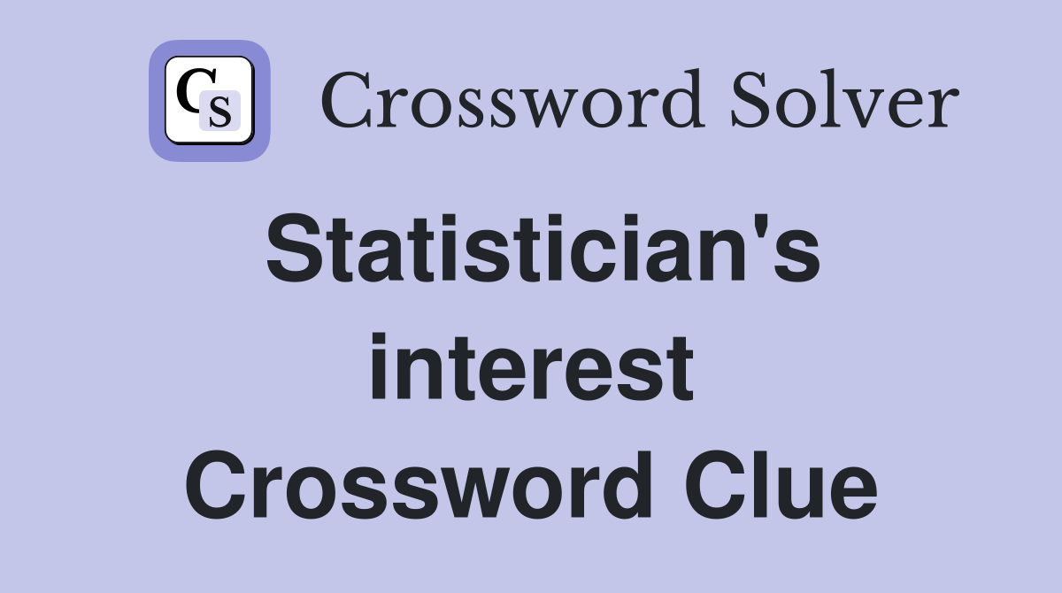Statistician's interest Crossword Clue