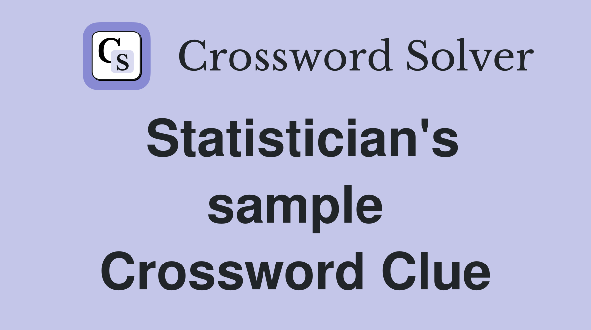 Statistician's sample Crossword Clue