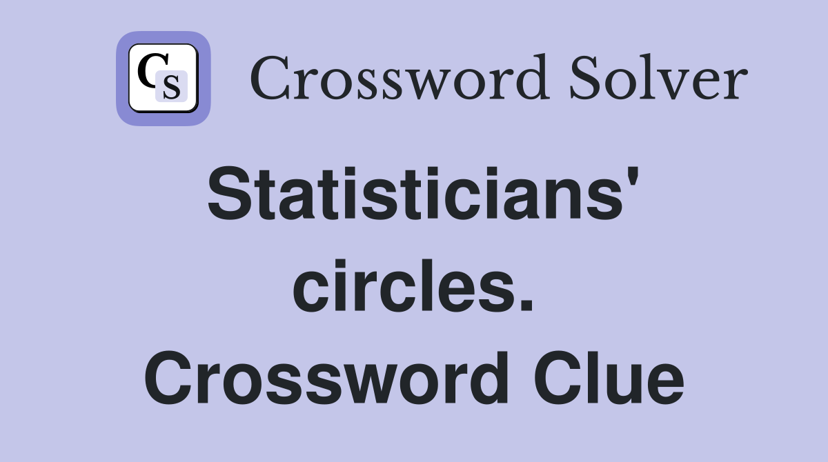 Statisticians' circles. Crossword Clue