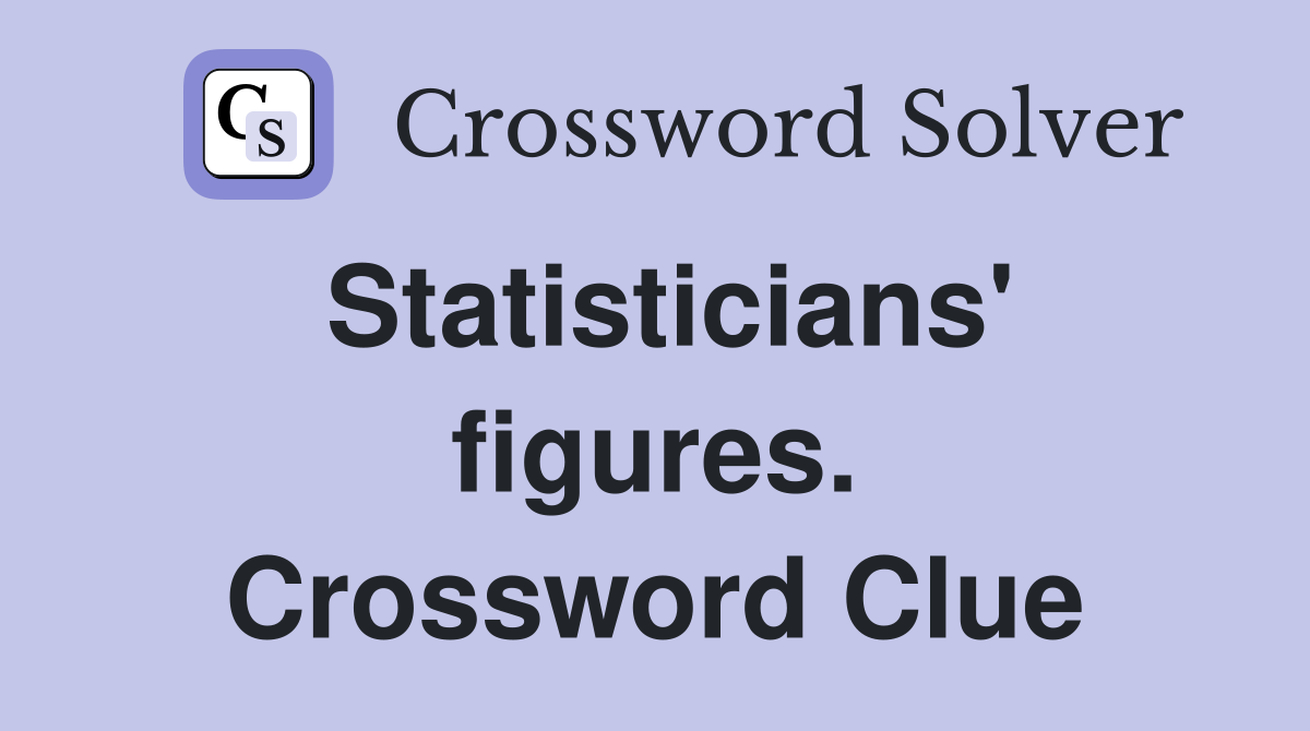 Statisticians' figures. Crossword Clue