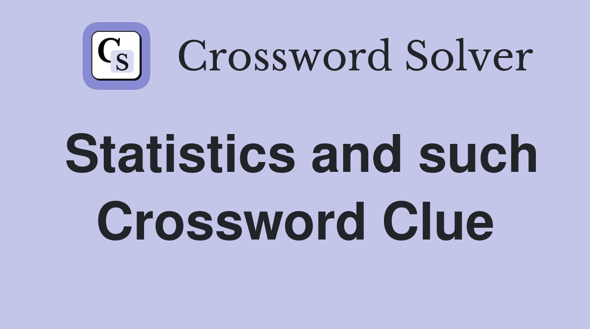 Statistics and such Crossword Clue
