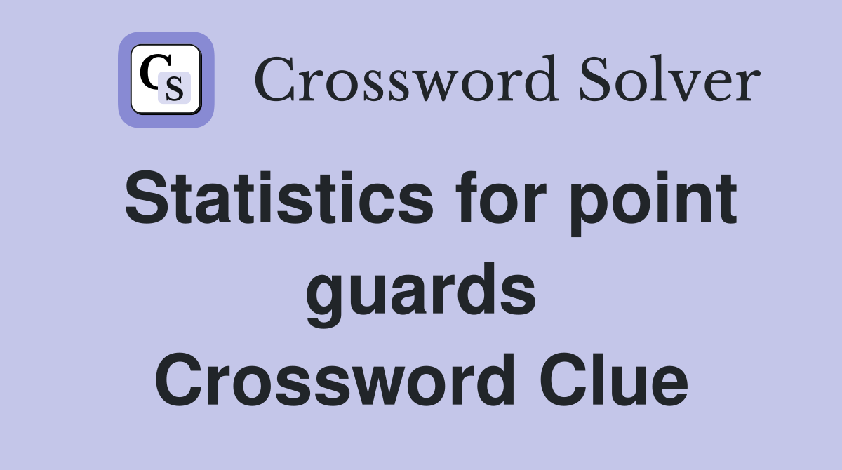 Statistics for point guards Crossword Clue