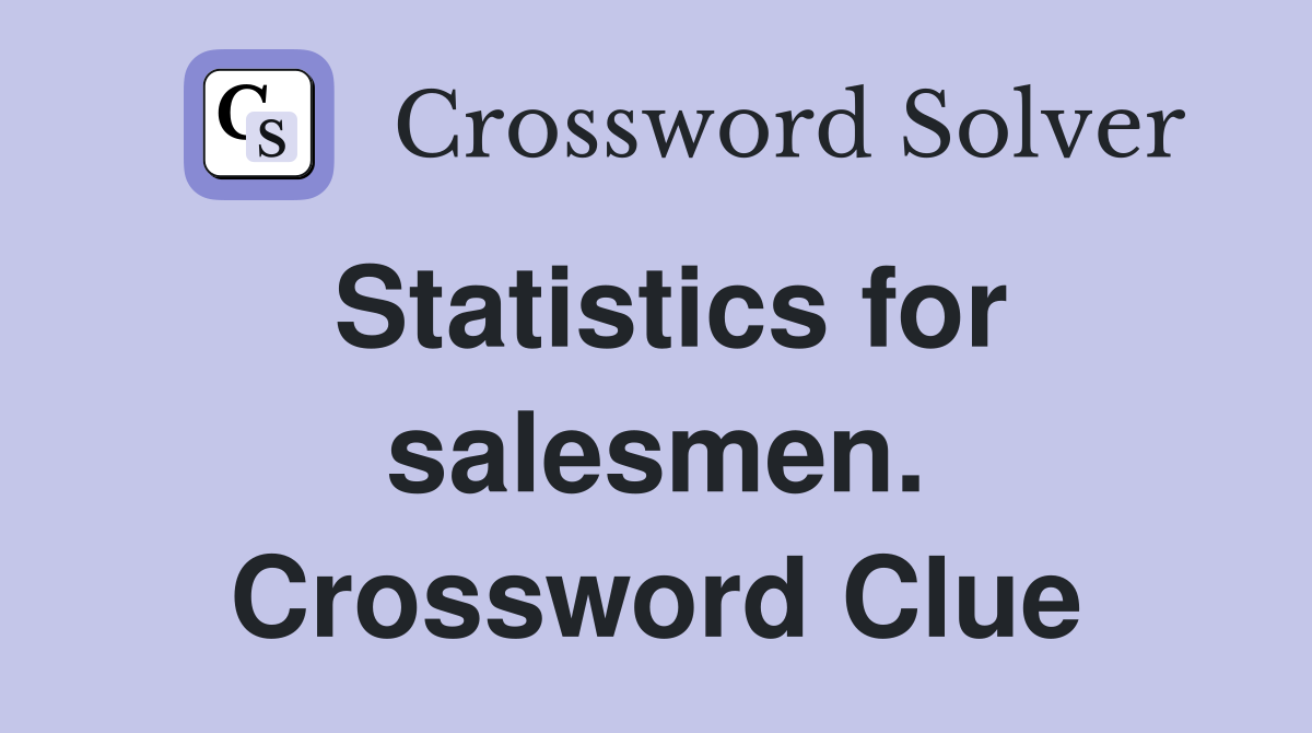 Statistics for salesmen. Crossword Clue