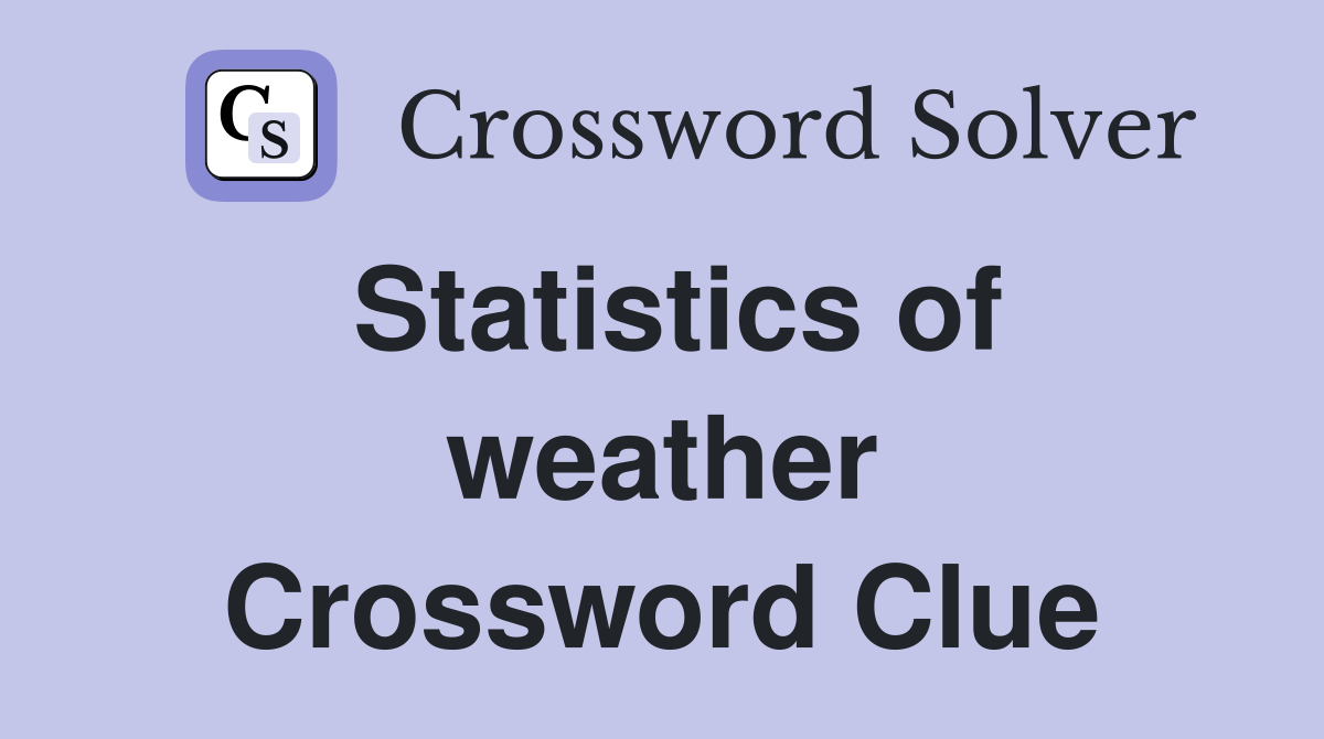 Statistics of weather Crossword Clue