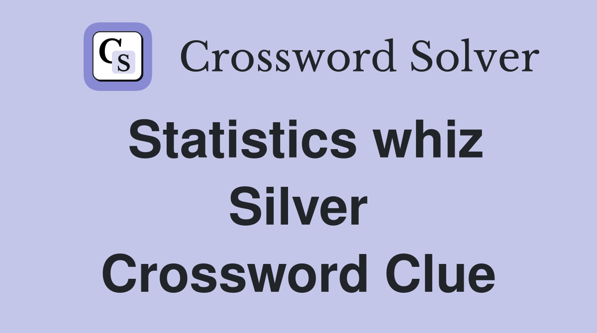 Statistics whiz Silver Crossword Clue
