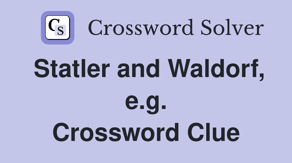 Statler and Waldorf, e.g. Crossword Clue