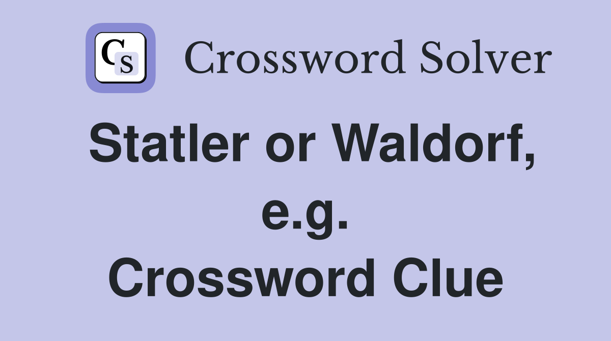 Statler or Waldorf, e.g. Crossword Clue