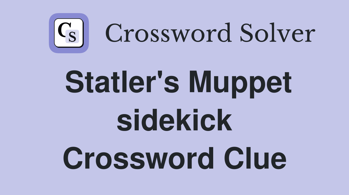 Statler's Muppet sidekick Crossword Clue