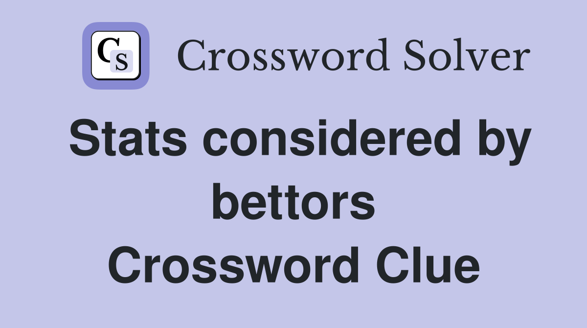 Stats considered by bettors Crossword Clue