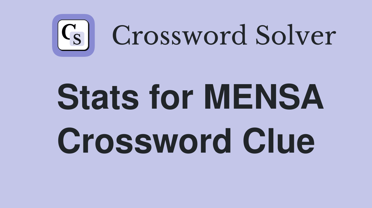 Stats for MENSA Crossword Clue