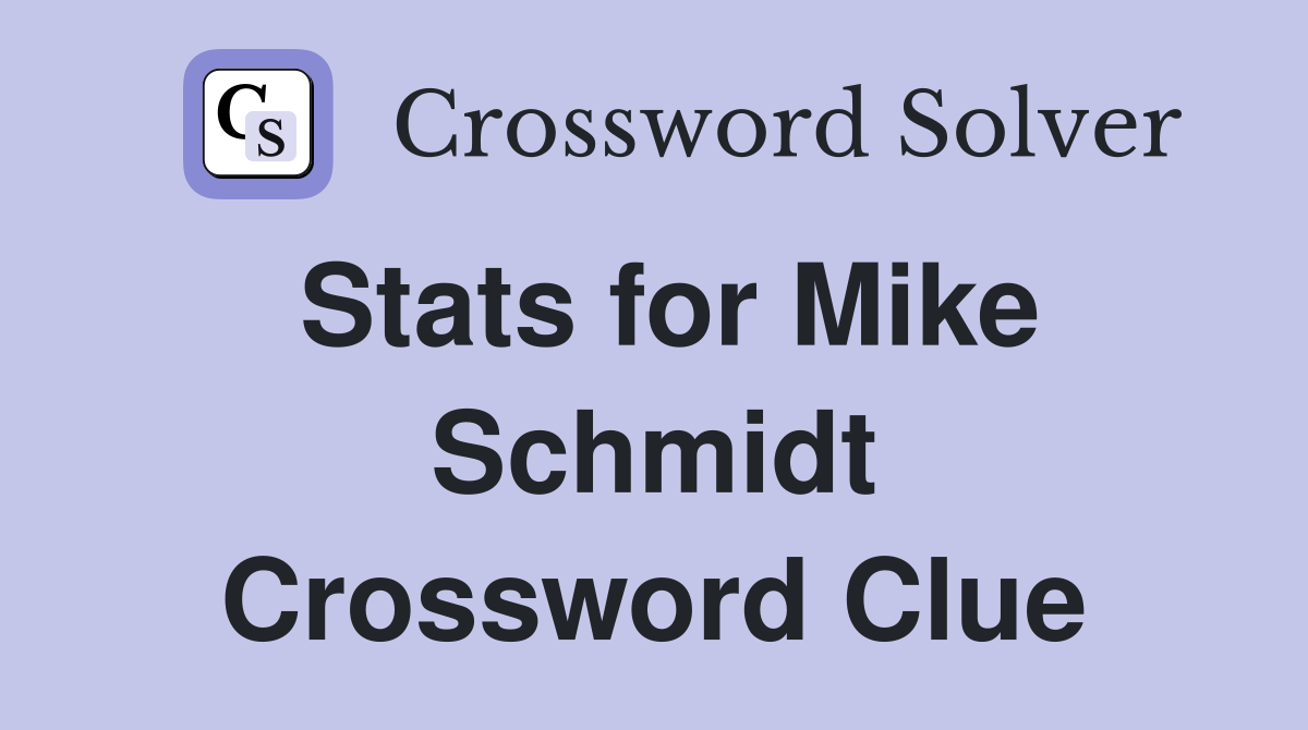 Stats for Mike Schmidt Crossword Clue