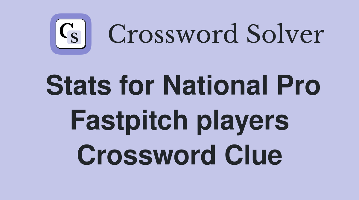 Stats for National Pro Fastpitch players Crossword Clue