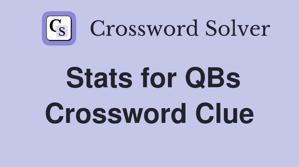 Stats for QBs Crossword Clue