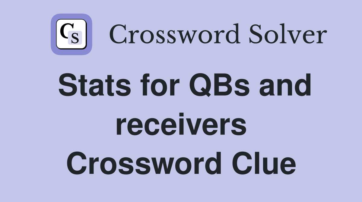 Stats for QBs and receivers Crossword Clue