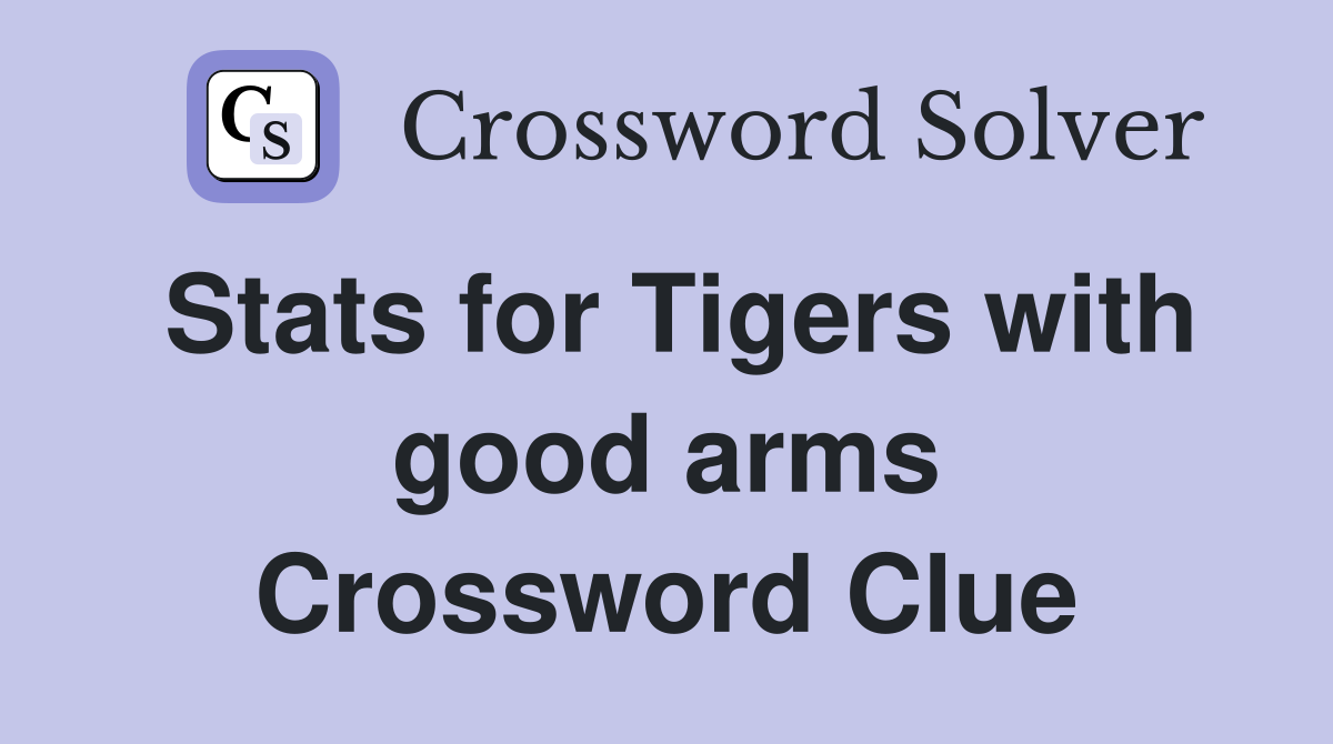 Stats for Tigers with good arms Crossword Clue