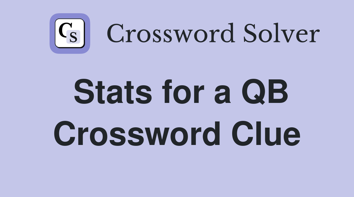 Stats for a QB Crossword Clue