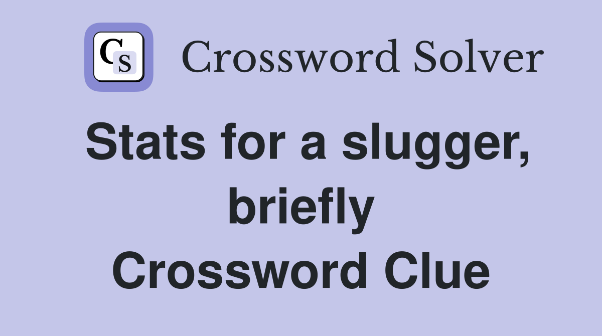 Stats for a slugger, briefly Crossword Clue