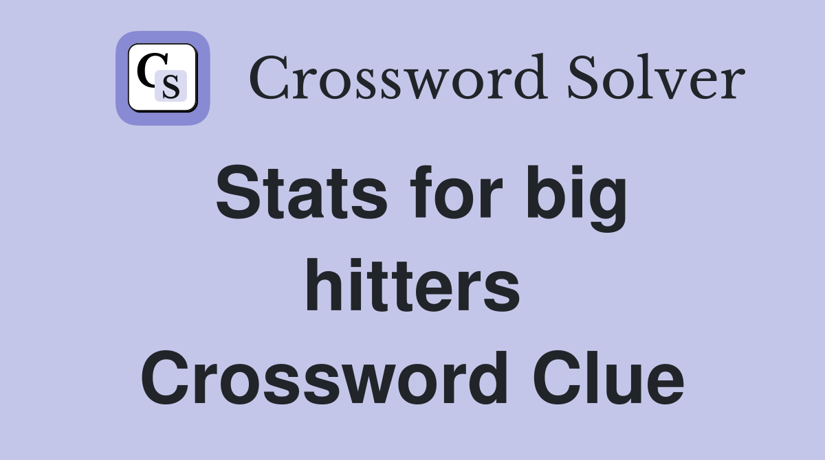 Stats for big hitters Crossword Clue
