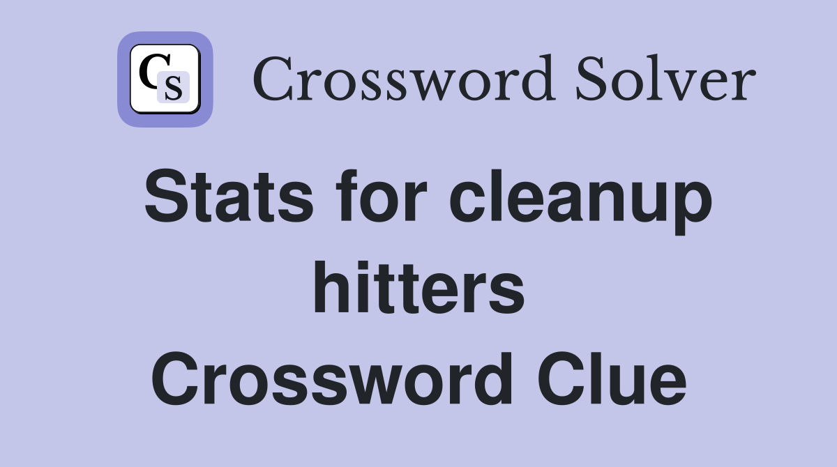 Stats for cleanup hitters Crossword Clue
