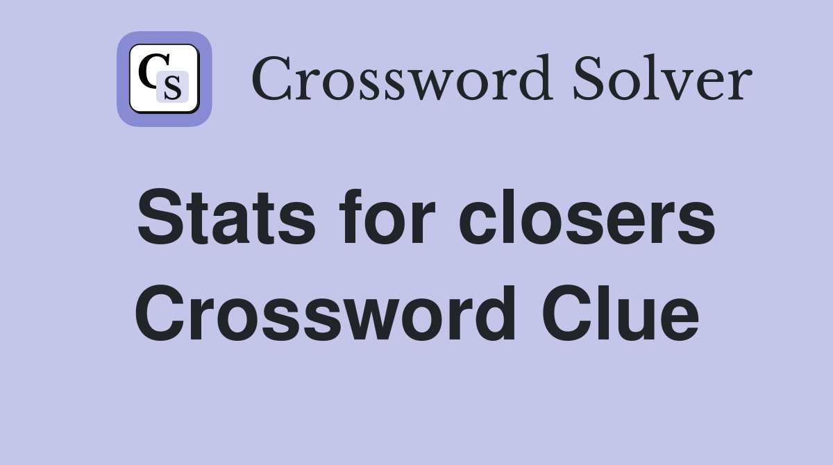 Stats for closers Crossword Clue