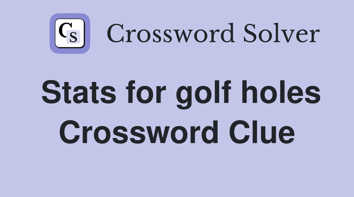 Stats for golf holes Crossword Clue