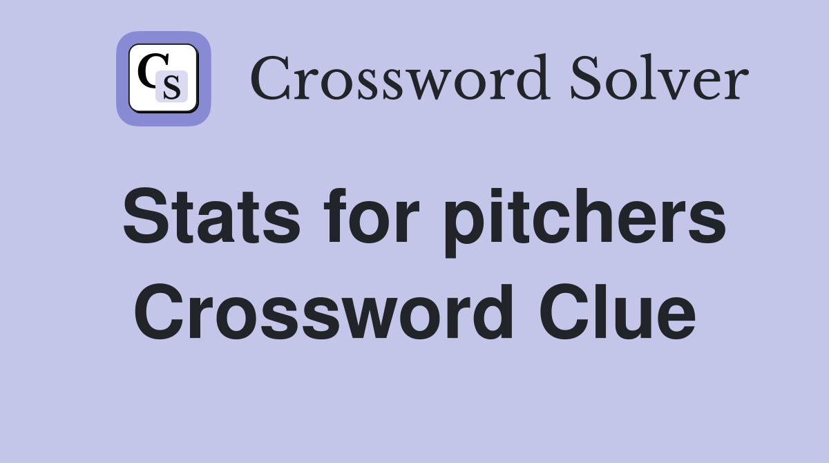 Stats for pitchers Crossword Clue