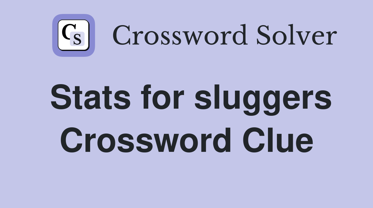 Stats for sluggers Crossword Clue