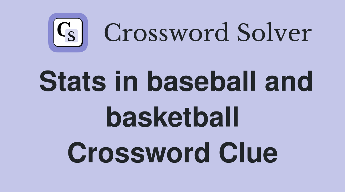 Stats in baseball and basketball Crossword Clue