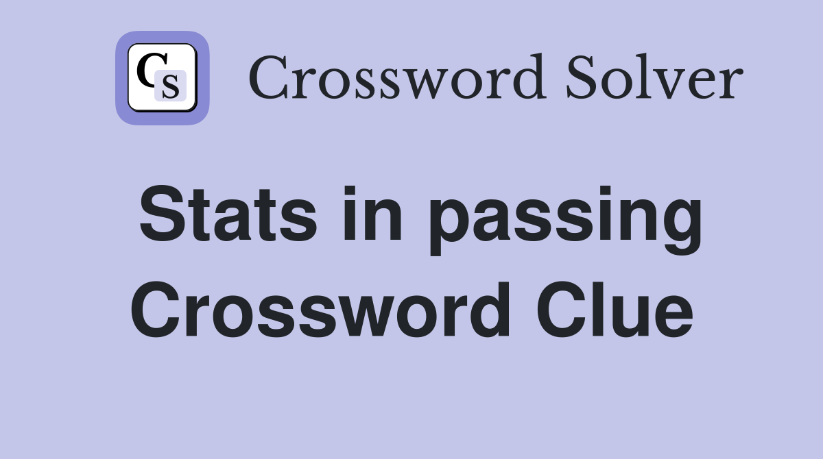 Stats in passing Crossword Clue