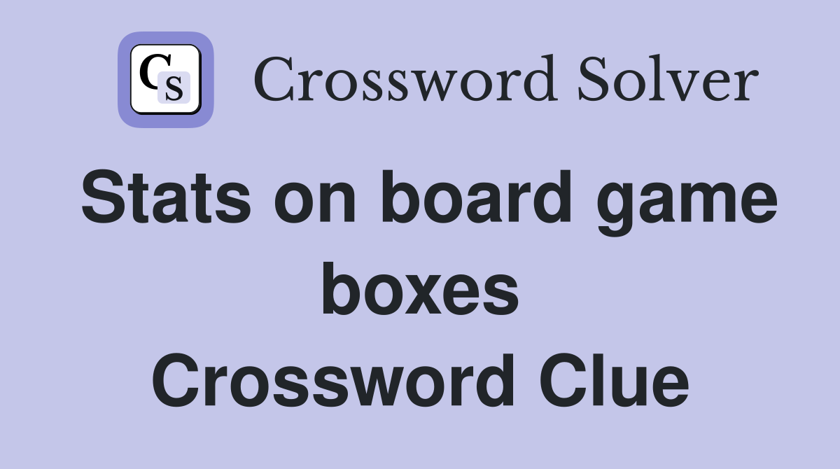 Stats on board game boxes Crossword Clue