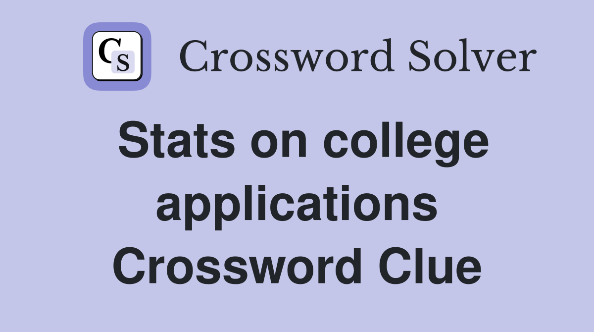 Stats on college applications Crossword Clue