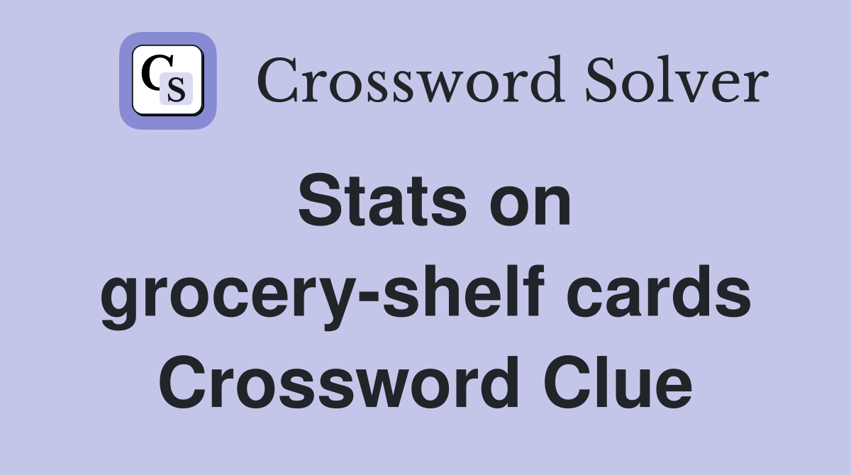 Stats on grocery-shelf cards Crossword Clue