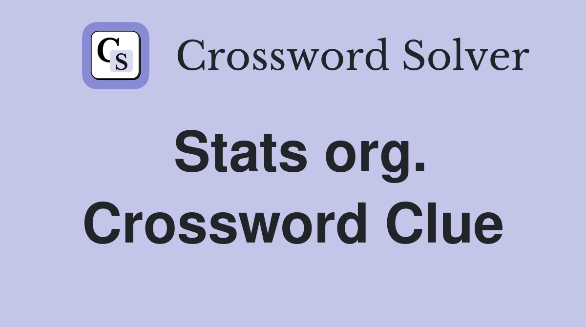 Stats org. Crossword Clue