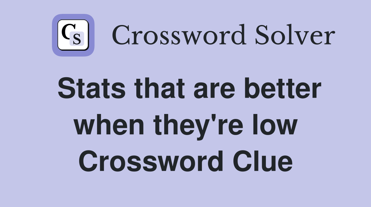 Stats that are better when they're low Crossword Clue