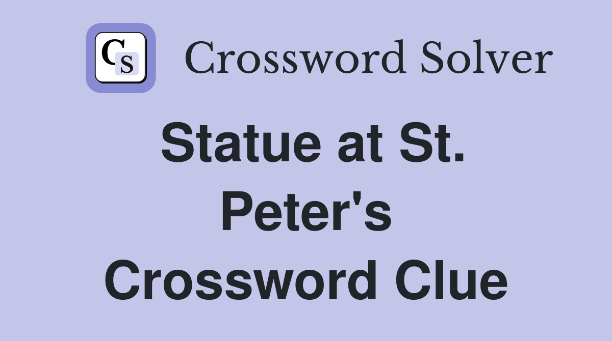 Statue at St. Peter's Crossword Clue
