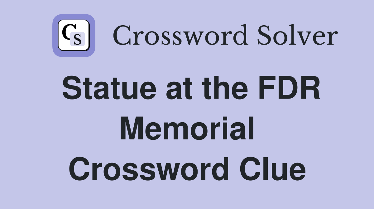 Statue at the FDR Memorial Crossword Clue